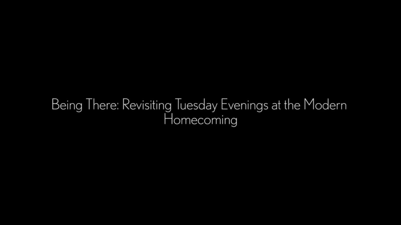 Being There: Revisiting Tuesday Evenings at the Modern – Homecoming (video title card)